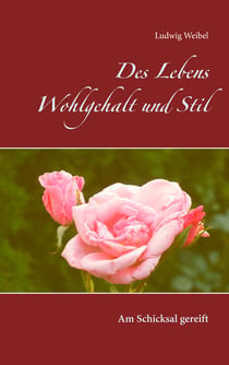 Des Lebens Wohlgehalt und Stil - Am Schicksal gereift