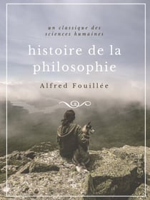 Histoire de la philosophie - Une édition complète de l'Histoire de la philosophie des origines à nos jours