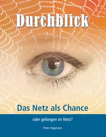 Durchblick - Das Netz als Chance oder gefangen im Netz