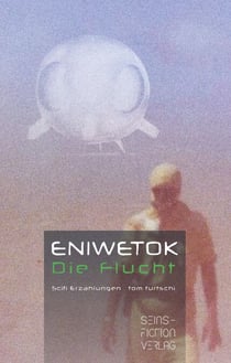 Eniwetok. Die Flucht - Scifi Erzählungen