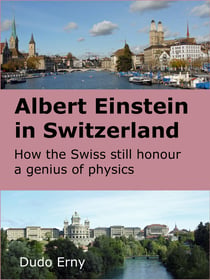 Albert Einstein in Switzerland - How the Swiss still honour a genius of physics