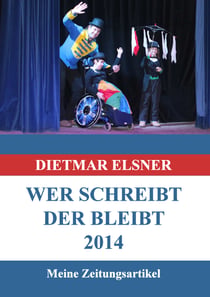 Wer schreibt der bleibt 2014 - Meine Zeitungsartikel 2014