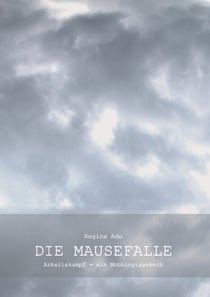Die Mausefalle oder Arbeitskampf - Arbeitskampf - ein Mobbingtagebuch