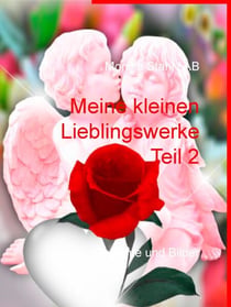 Meine kleinen Lieblingswerke Teil 2 - Gedichte und Bilder