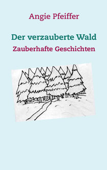 Der verzauberte Wald - Zauberhafte Geschichten