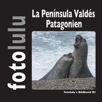 La Península Valdés Patagonien - fotolulu's Bildband XI