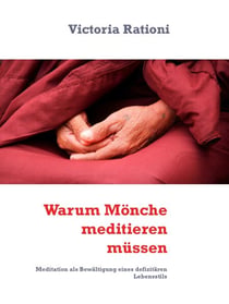 Warum Mönche meditieren müssen - Meditation als Bewältigung eines defizitären Lebensstils