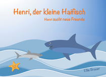 Henri, der kleine Haifisch - Henri sucht neue Freunde