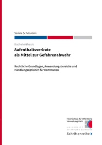 Aufenthaltsverbote als Mittel zur Gefahrenabwehr - Rechtliche Grundlagen, Anwendungsbereiche und Handlungsoptionen für Kommunen