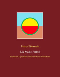 Die Magie-Formel - Strukturen, Dynamiken und Formeln der Zauberkunst