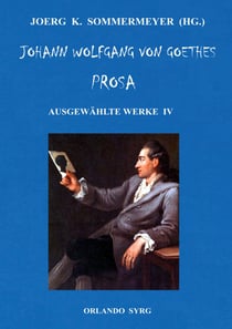 Johann Wolfgang von Goethes Prosa. Ausgewählte Werke IV - Dichtung und Wahrheit, Belagerung von Mainz