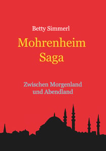 Mohrenheim Saga - Vom Morgenland zum Abendland