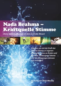 Nada Brahma - Kraftquelle Stimme - Deine Stimme offenbart dir dein innerstes Wesen!