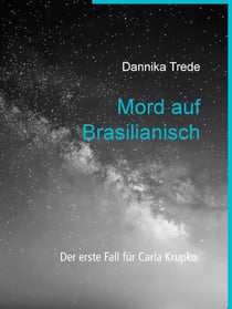 Mord auf Brasilianisch - Der erste Fall für Carla Krupko