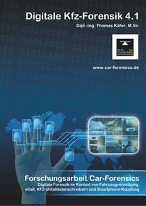 Car-Forensics - Digitale Forensik im Kontext von Fahrzeugvernetzung, eCall, KFZ-Unfalldatenschreibern und Smartphone-Kopplung - V 5.0