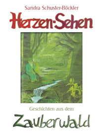 Herzen-Sehen - Geschichten aus dem Zauberwald