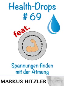 Health-Drops #069 - Spannungen mit der Atmung finden