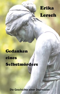 Gedanken eines Selbstmörders - Die Geschichte einer Depression