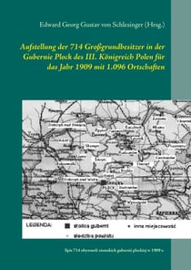 Aufstellung der 714 Großgrundbesitzer in der Gubernie Plock des III. Königreich Polen für das Jahr 1909 mit 1.096 Ortschaften - Spis 714 obywateli ziemskich gubernii plockiej w 1909 r.