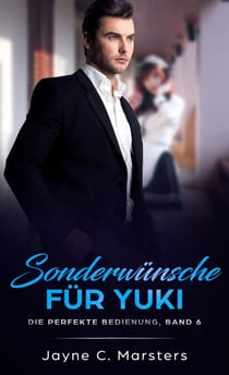 Sonderwünsche für Yuki - Die perfekte Bedienung, Band 6