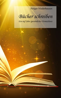Bücher schreiben - Ein tief (über-)persönliches Vermächtnis