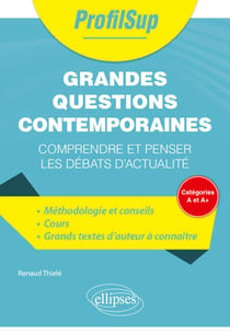 Grandes questions contemporaines - Comprendre et penser les débats d'actualité