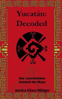 Yucatán: Decoded - Das verschollene Amulett der Maya