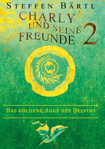 Charly und seine Freunde 2 - Das goldene Auge des Delfins