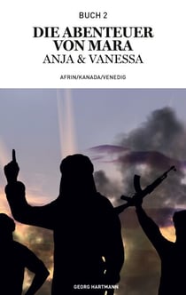 Die Abenteuer von Mara, Anja und Vanessa - Afrin/ Kanada/ Venedig