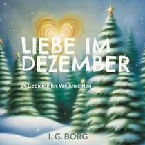 Liebe im Dezember - 24 Gedichte bis Weihnachten