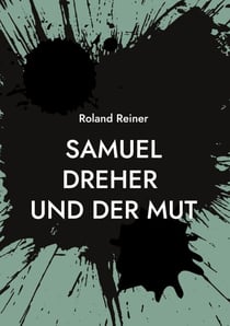 Samuel Dreher - und der Mut
