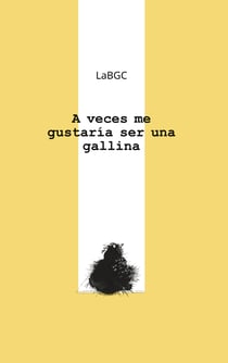 A veces me gustaría ser una gallina