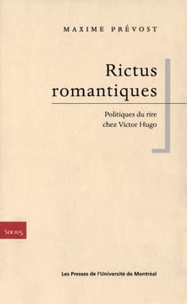 Rictus romantiques. Politiques du rire chez Victor Hugo