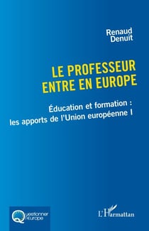 Le professeur entre en Europe - Éducation et formation : les apports de l’Union européenne I