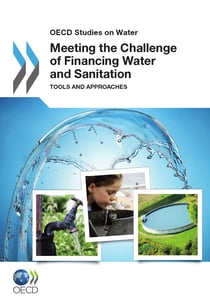 Meeting the Challenge of Financing Water and Sanitation - Tools and Approaches