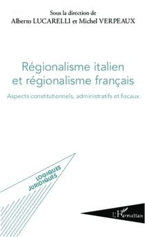 Régionalisme italien et régionalisme français - Aspects constitutionnels, administratifs et fiscaux