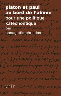 Platon et Paul au bord de l’abîme - Pour une politique katéchontique