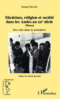Musiciens, religion et société dans les Andes au XXe siècle (Pérou) - Des voix dans la pénombre