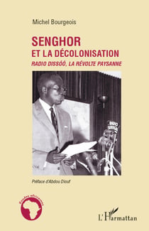 Senghor et la décolonisation - Radio Dissoo, la révolte paysanne