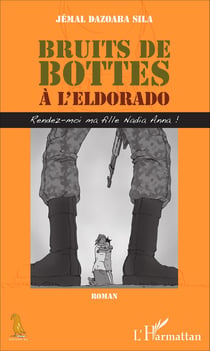 Bruits de bottes à l'Eldorado - Rendez-moi ma fille Nadia Anna !