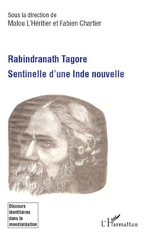 Rabindranath Tagore - Sentinelle d'une Inde nouvelle