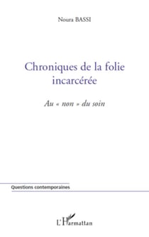 Chroniques de la folie incarcérée - Au "non" du soin