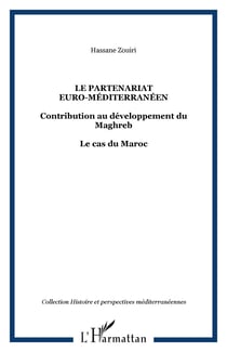 Le partenariat euro-méditerranéen - Contribution au développement du Maghreb - Le cas du Maroc