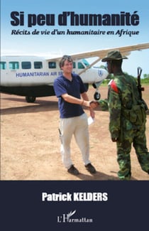 Si peu d'humanité - Récits de vie d'un humanitaire en Afrique