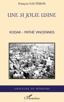 Une si jolie usine - Kodak-Pathé Vincennes