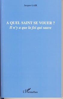 A quel saint se vouer ? - Il n'y a que la foi qui sauve