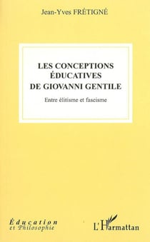 Les conceptions éducatives de Giovanni Gentile - Entre élitisme et fascisme
