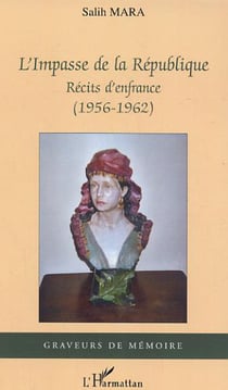 L'impasse de la République - Récits d'enfrance - (1956-1962)