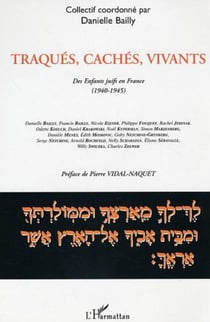 Traqués, cachés, vivants - Des Enfants juifs en France - (1940-1945)