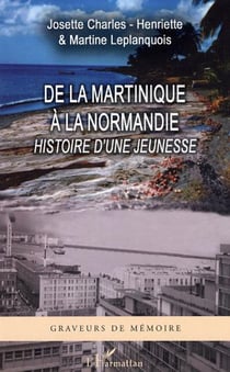 De la Martinique à la Normandie - Histoire d'une jeunesse